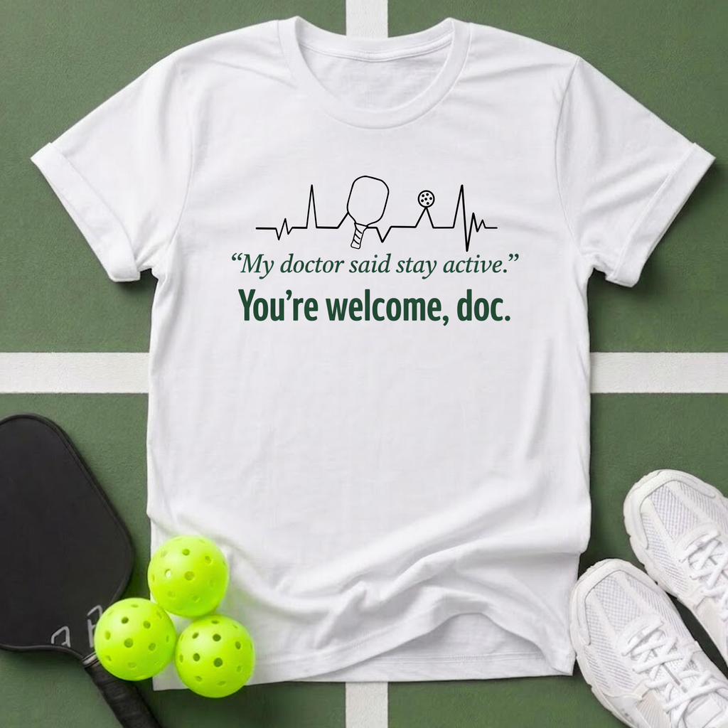 You're welcome, doc. T-Shirt —