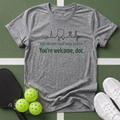 You're welcome, doc. T-Shirt —