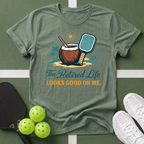 The Retired Life Looks Good On Me T-Shirt