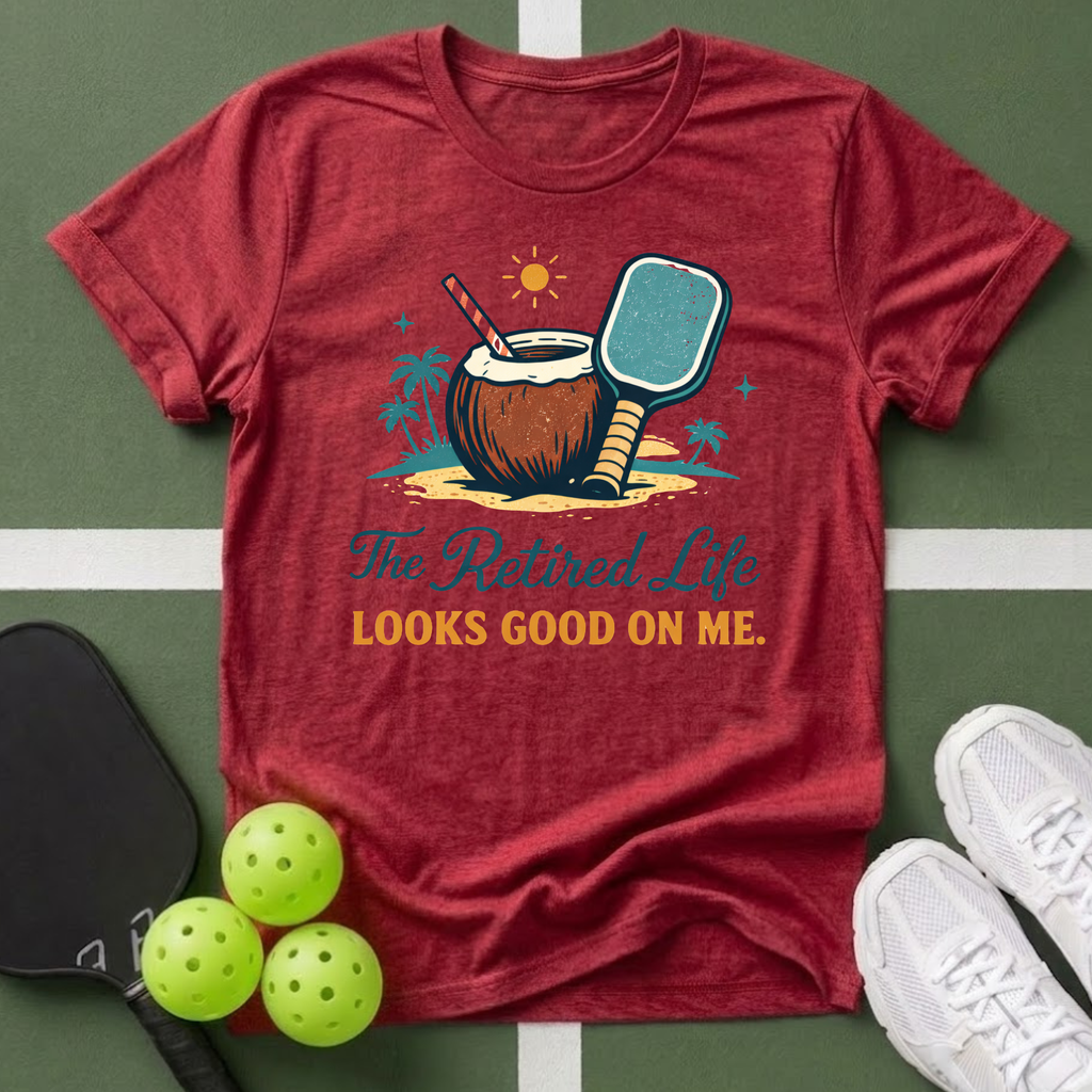 The Retired Life Looks Good On Me T-Shirt