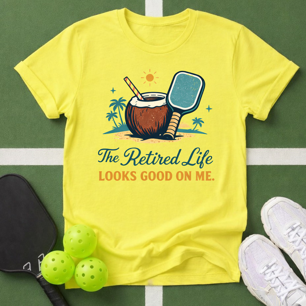 The Retired Life Looks Good On Me T-Shirt