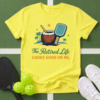 The Retired Life Looks Good On Me T-Shirt