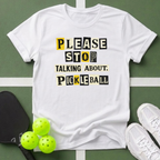 Please Stop Talking About Pickleball T-Shirt
