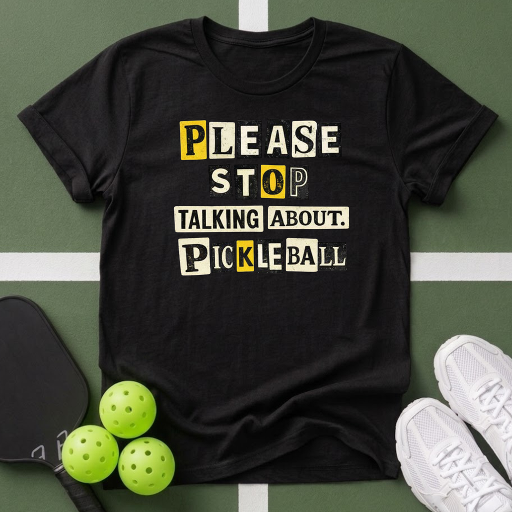 Please Stop Talking About Pickleball T-Shirt