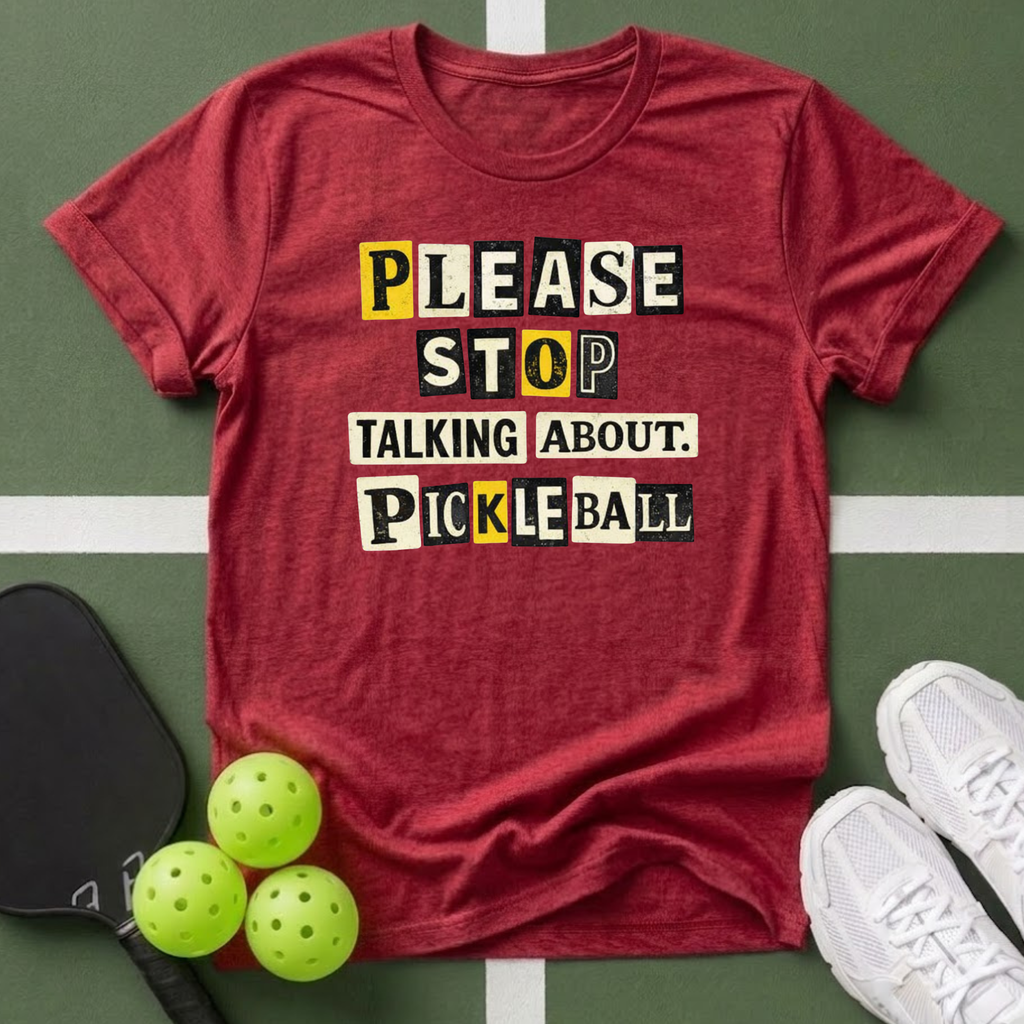 Please Stop Talking About Pickleball T-Shirt