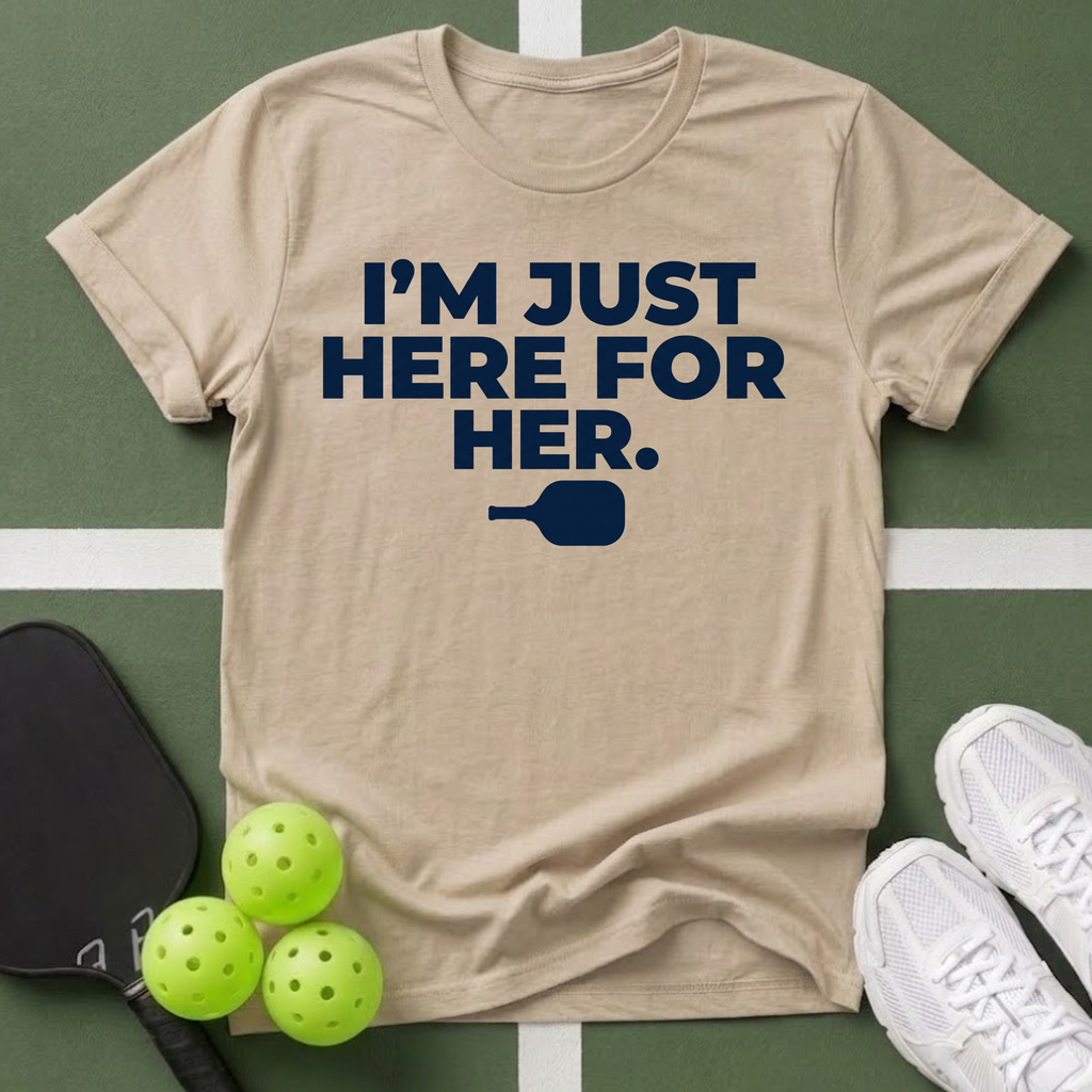 I'm Just Here for Her T-Shirt