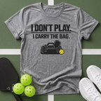 Don't Play. I Carry The Bag T-Shirt