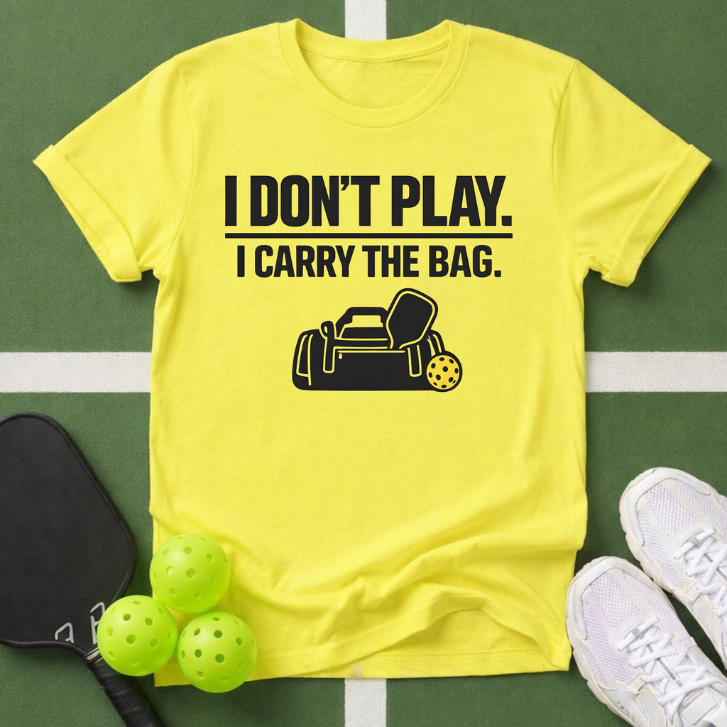 Don't Play. I Carry The Bag T-Shirt