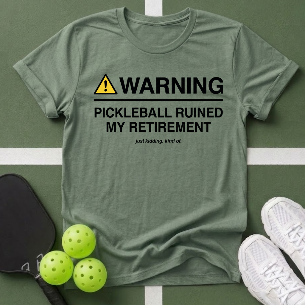 WARNING: Pickleball Ruined My Retirement T-Shirt
