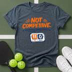 Not Competitive T-Shirt