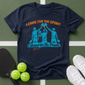 I Came for the Sport, Stayed for the People T-Shirt
