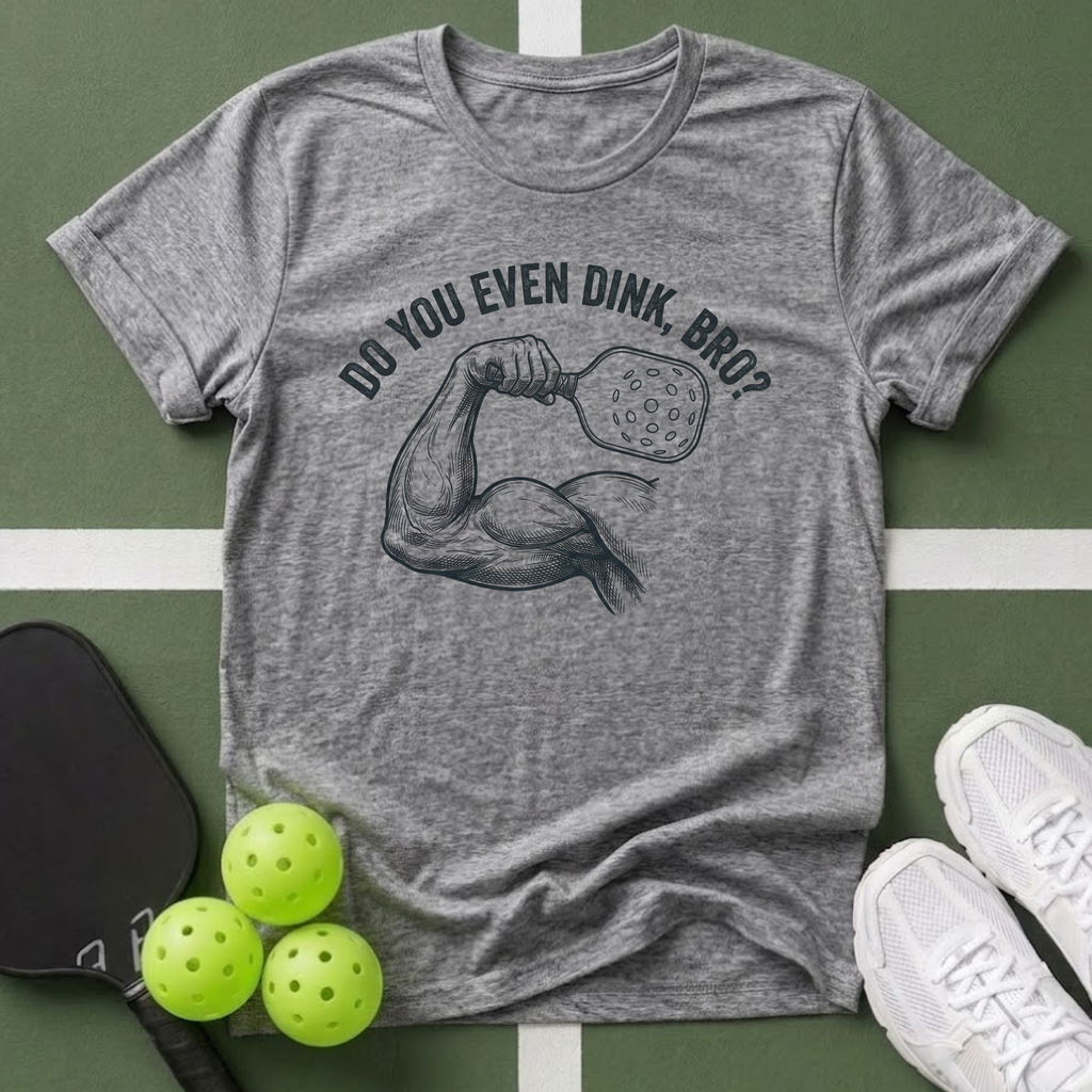 Do You Even Dink, Bro? T-Shirt