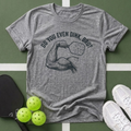 Do You Even Dink, Bro? T-Shirt
