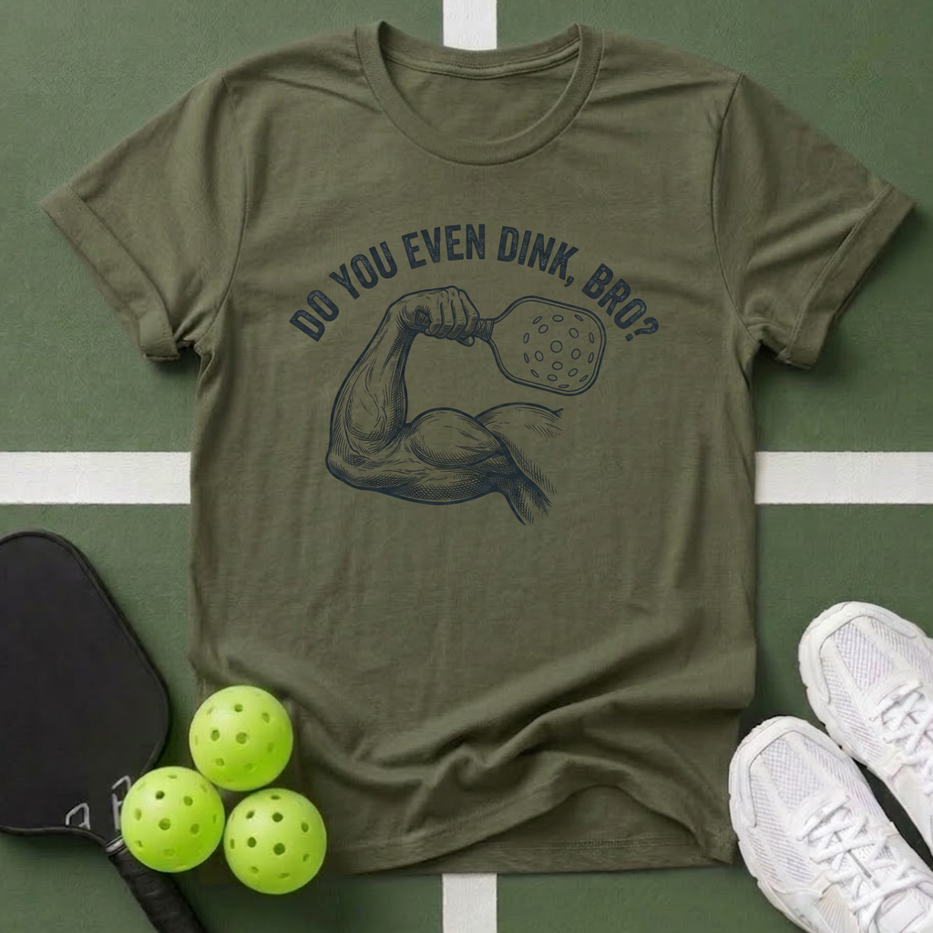 Do You Even Dink, Bro? T-Shirt