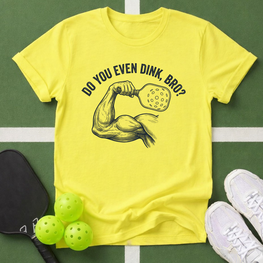 Do You Even Dink, Bro? T-Shirt