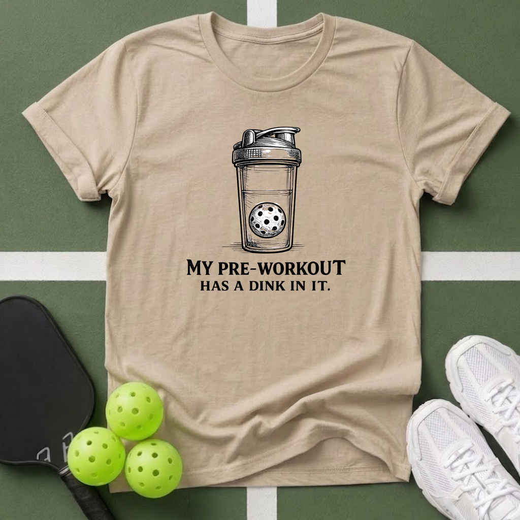 My Pre-Workout Has a Dink in It T-Shirt