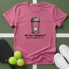 My Pre-Workout Has a Dink in It T-Shirt