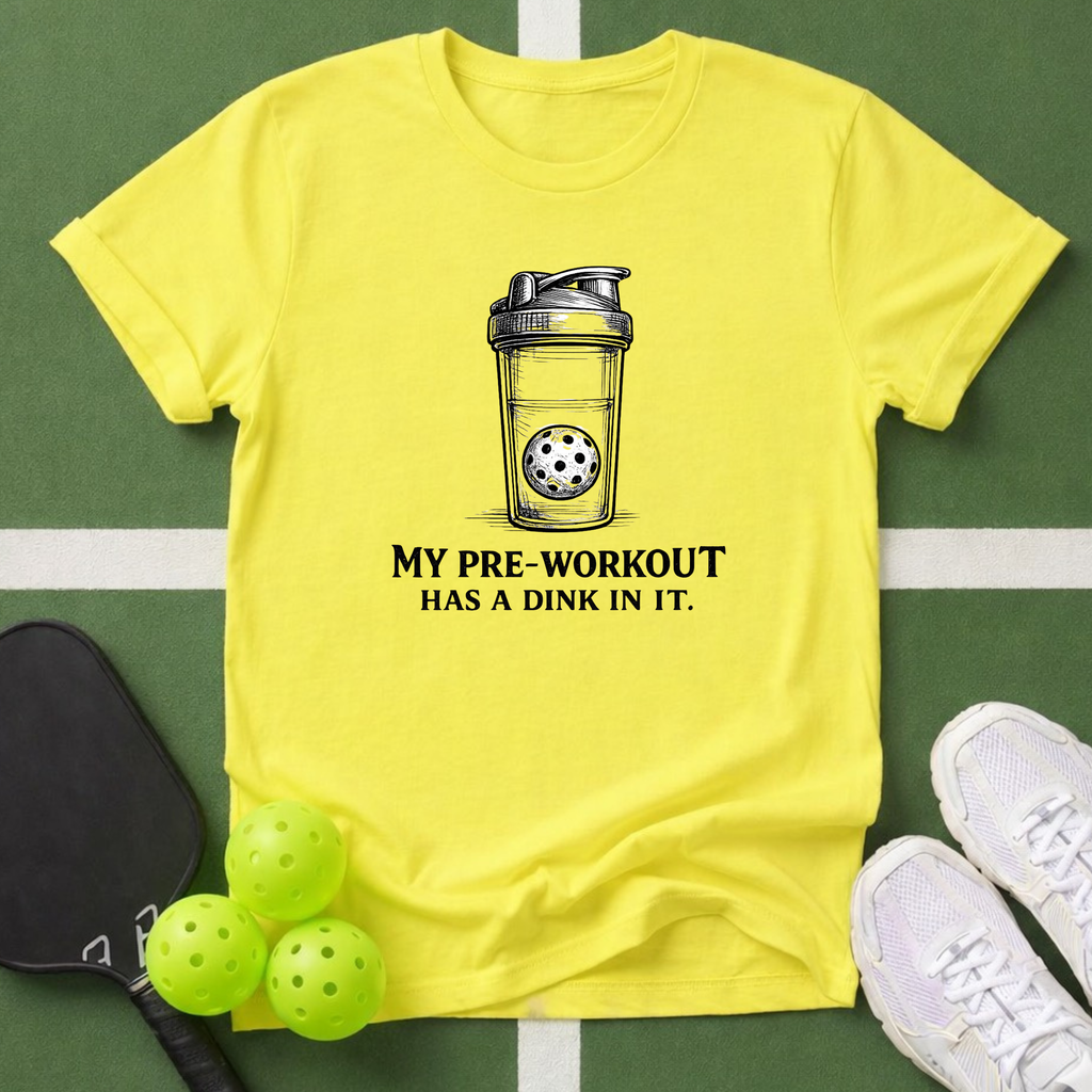 My Pre-Workout Has a Dink in It T-Shirt