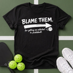 Blame Them Pickleball T-Shirt