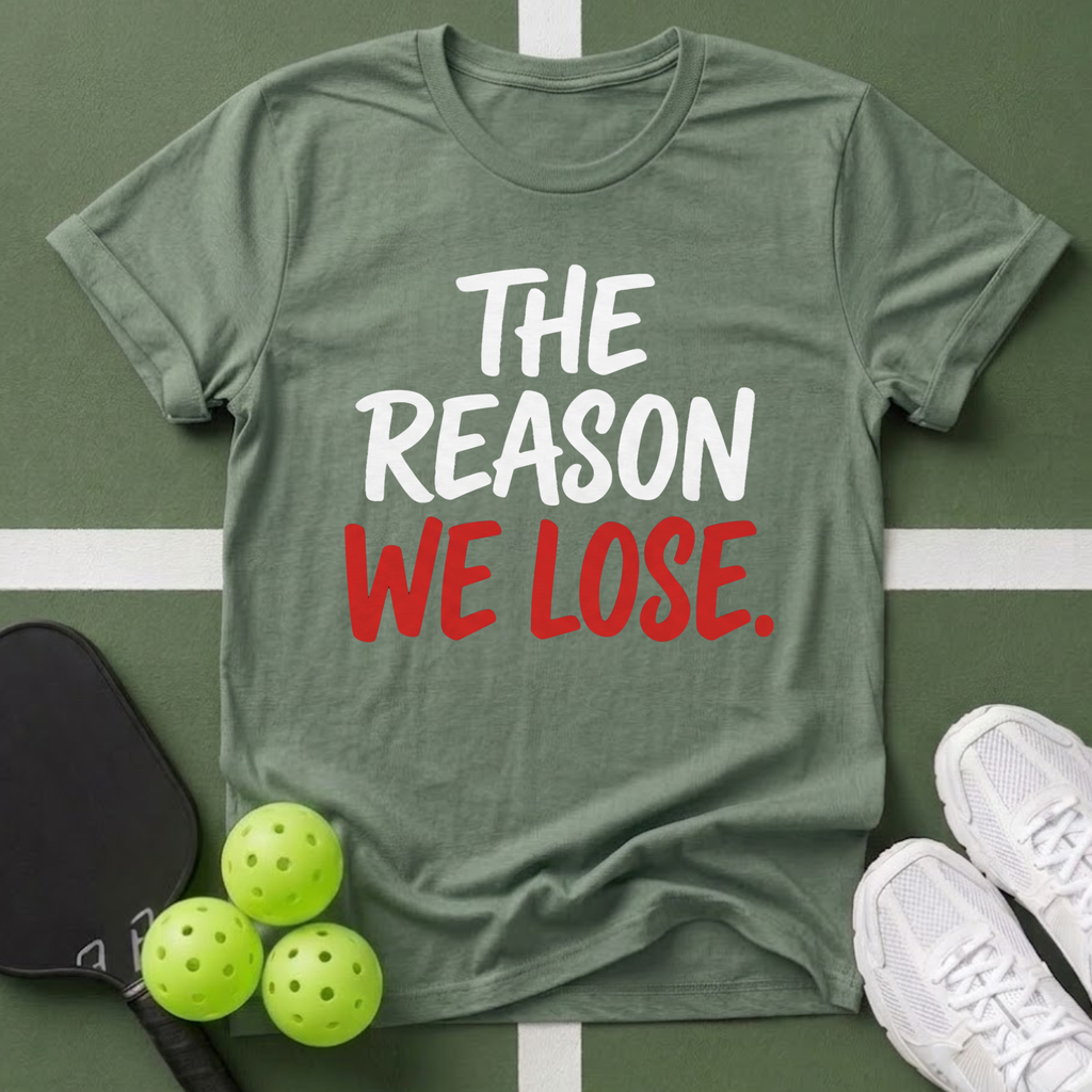 The Reason We T-Shirt