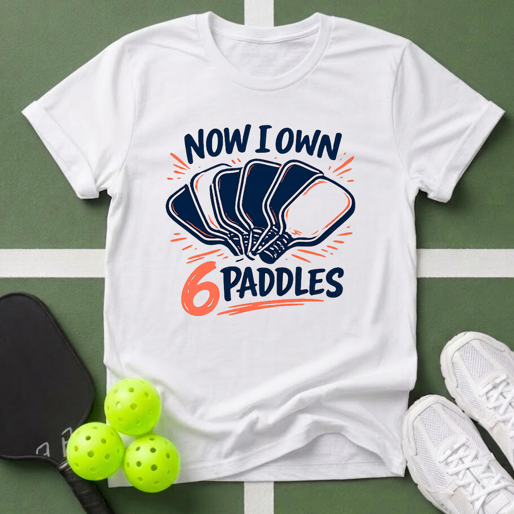 Now I Own 6 Paddles 2 T-Shirt