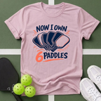 Now I Own 6 Paddles 2 T-Shirt