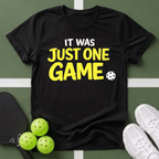 It Was Just One Game T-Shirt