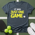 It Was Just One Game T-Shirt