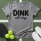 DINK All Day, Bang All Night T-Shirt