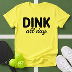DINK All Day, Bang All Night T-Shirt