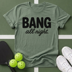 DINK All Day, Bang All Night T-Shirt