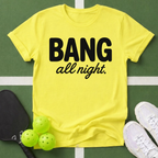 DINK All Day, Bang All Night T-Shirt