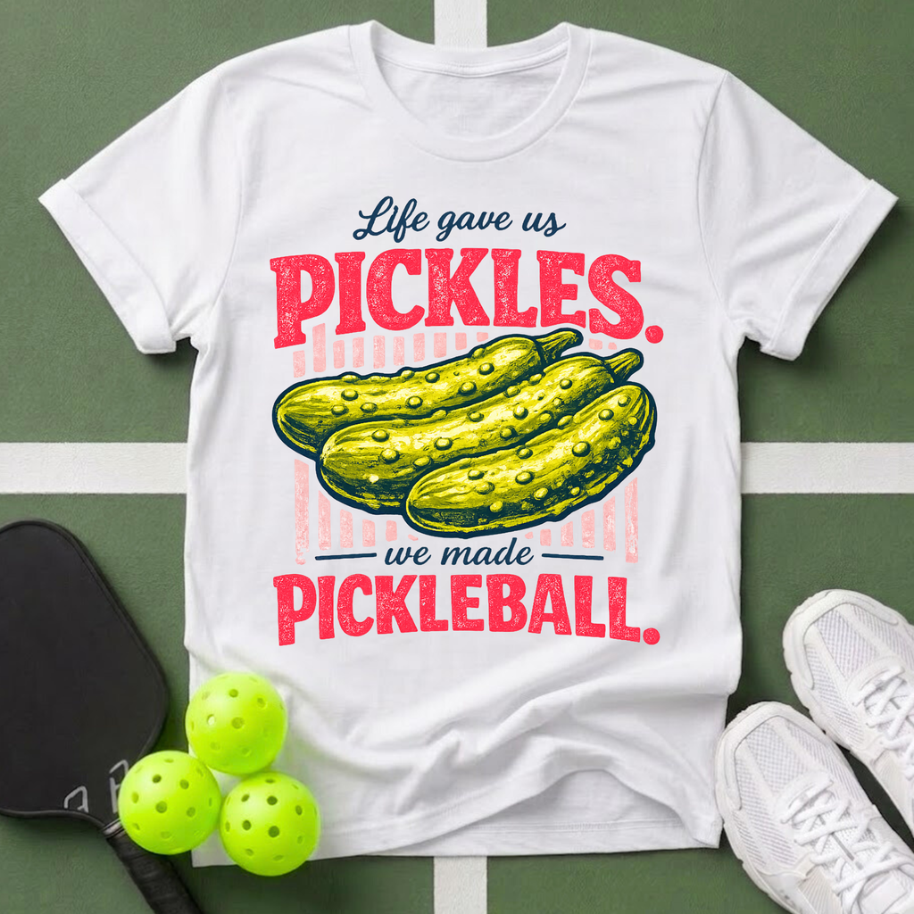 Life Gave Us Pickles, We Made Pickleball T-Shirt