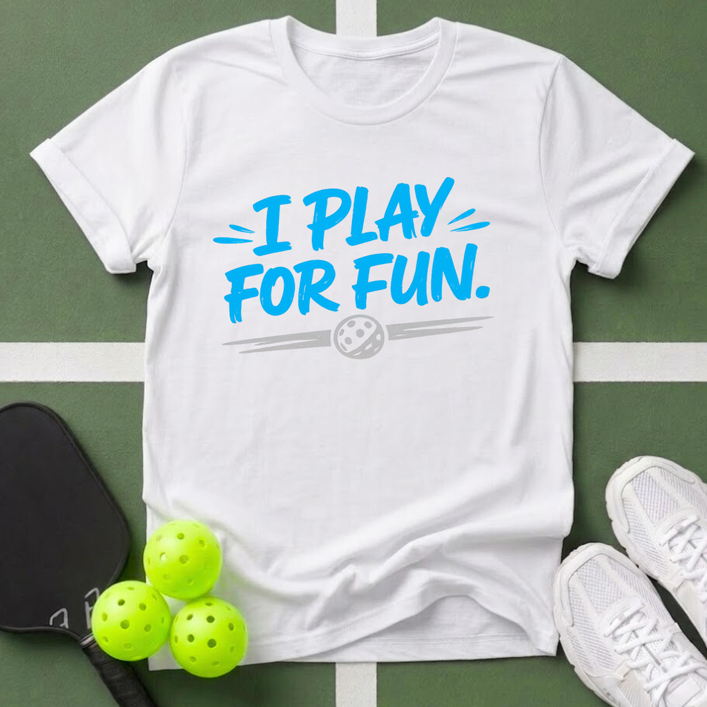 I Play For Fun T-Shirt