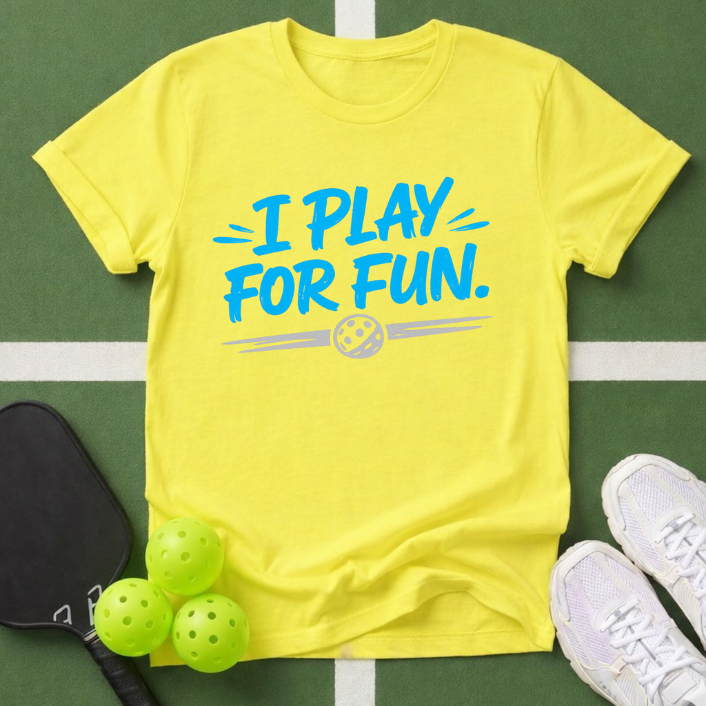 I Play For Fun T-Shirt