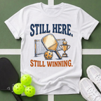 Still Here. Still Winning T-Shirt
