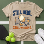 Still Here. Still Winning T-Shirt