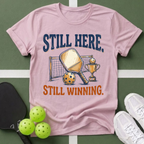 Still Here. Still Winning T-Shirt