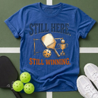 Still Here. Still Winning T-Shirt