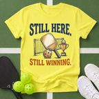 Still Here. Still Winning T-Shirt