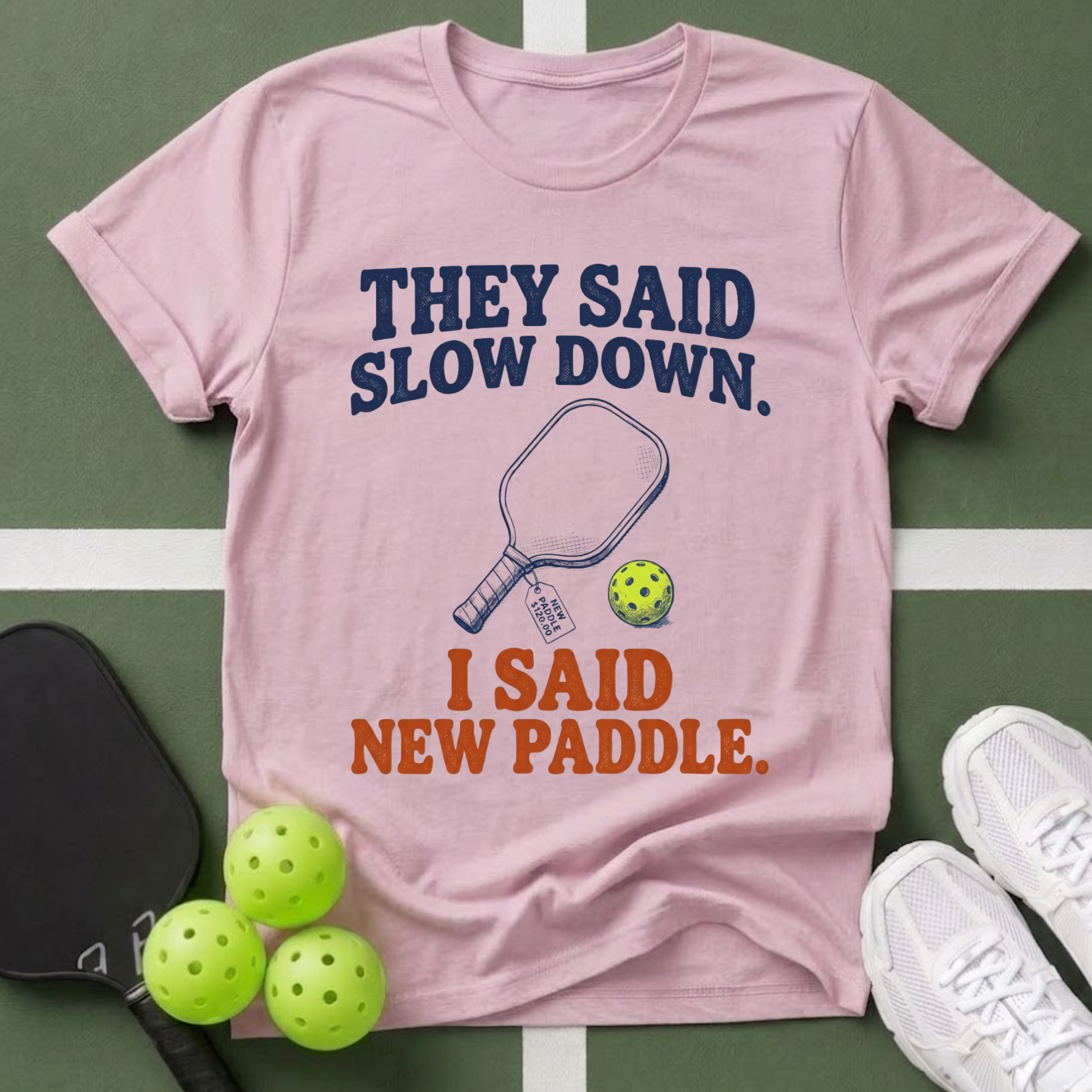 They Said Slow Down, I Said New Paddle T-Shirt