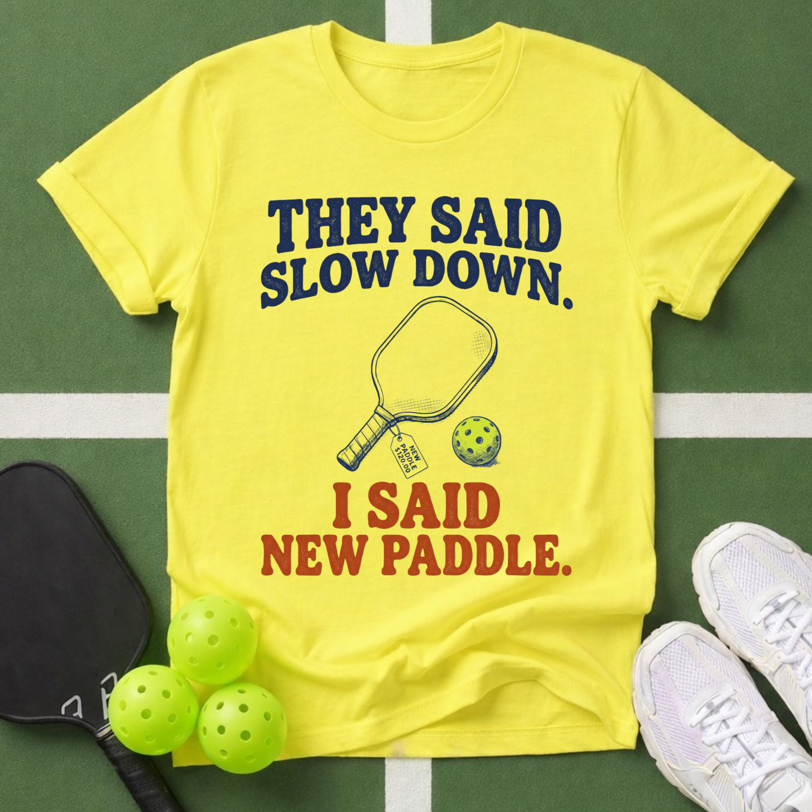 They Said Slow Down, I Said New Paddle T-Shirt