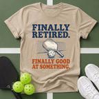 Finally Retired. Finally Good at Something.