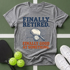 Finally Retired. Finally Good at Something.