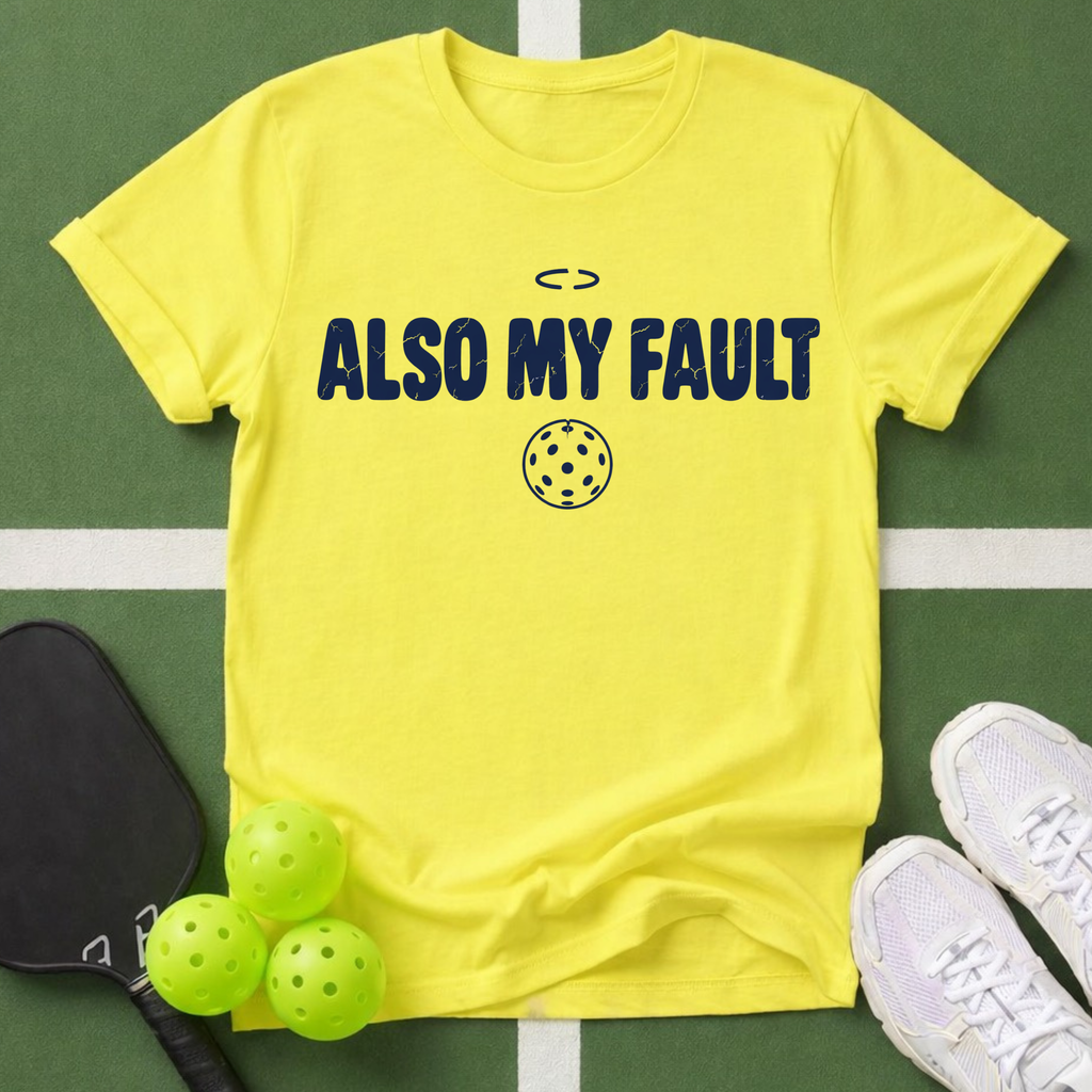 My Fault Pickleball T-Shirt