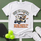 Get In Loser, We’re Going to Pickleball T-Shirt