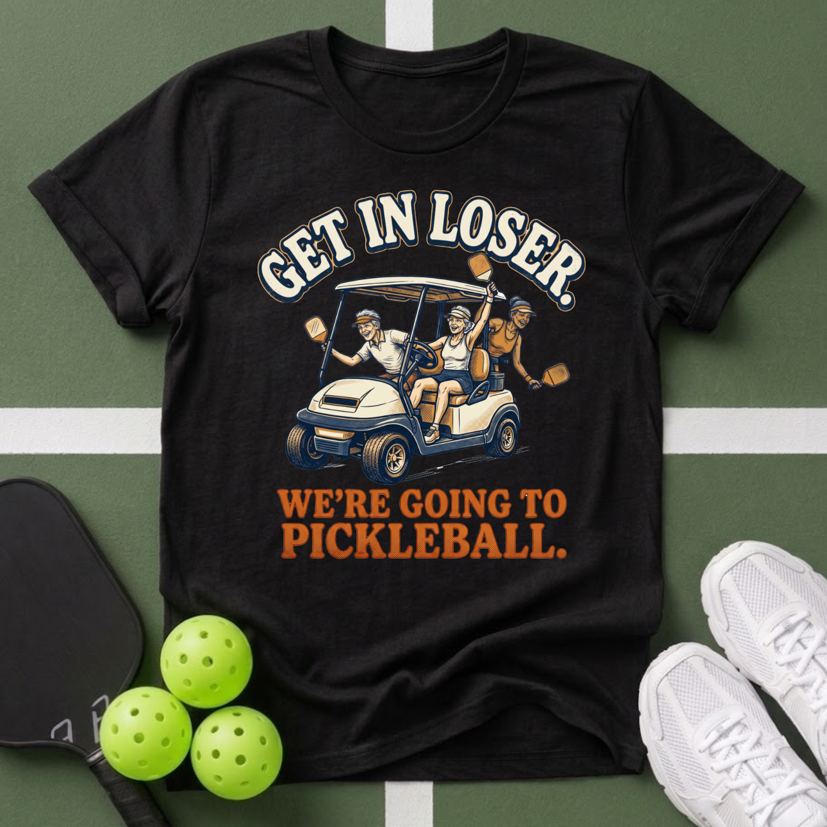 Get In Loser, We’re Going to Pickleball T-Shirt