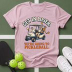 Get In Loser, We’re Going to Pickleball T-Shirt