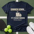 Simmer Down It’s Tuesday Morning T-Shirt