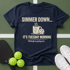 A Simmer Down It’s Tuesday Morning T-Shirt
